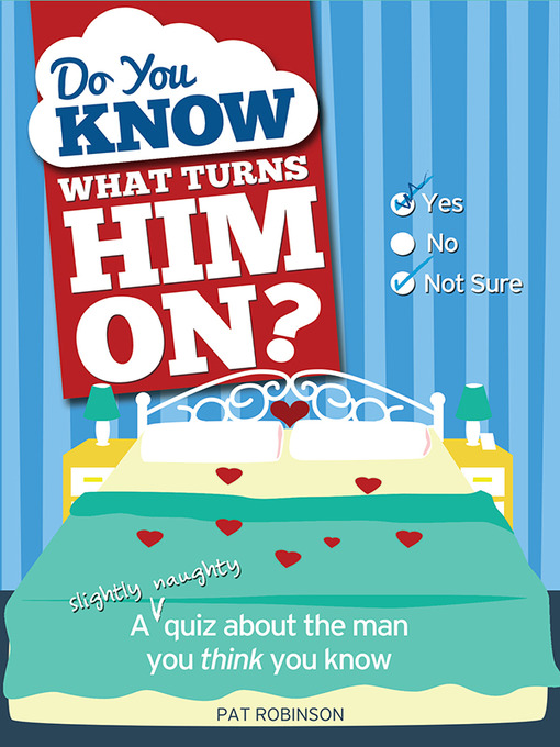 Title details for Do You Know What Turns Him On? by Pat Robinson - Available